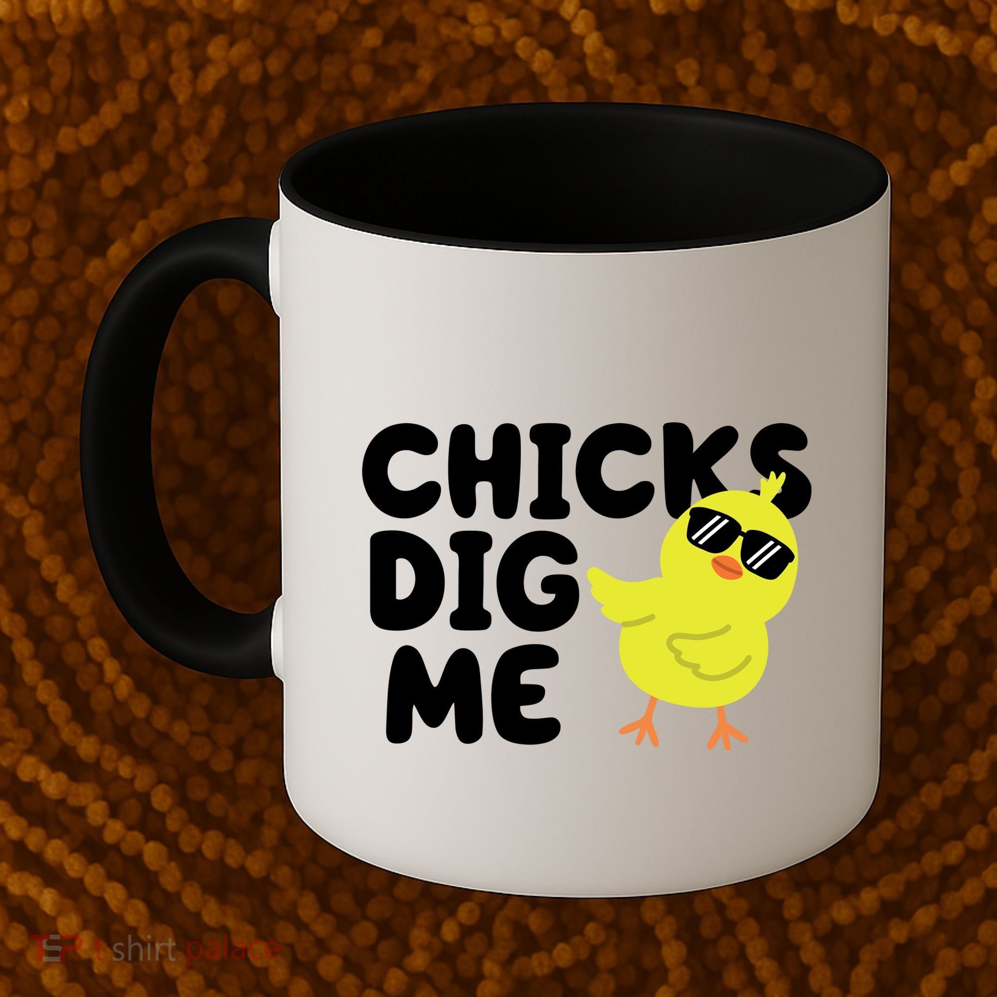 Chicks Dig Me Funny Baby Chick Chicken Coffee Mug
