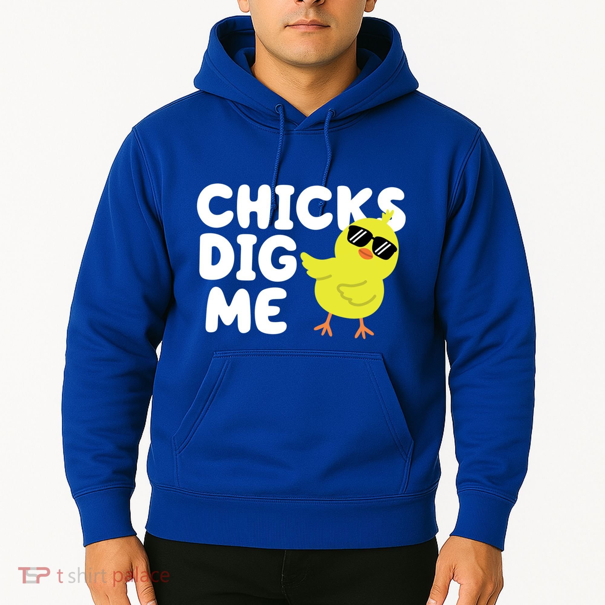 Chicks Dig Me Funny Baby Chick Chicken Hoodie