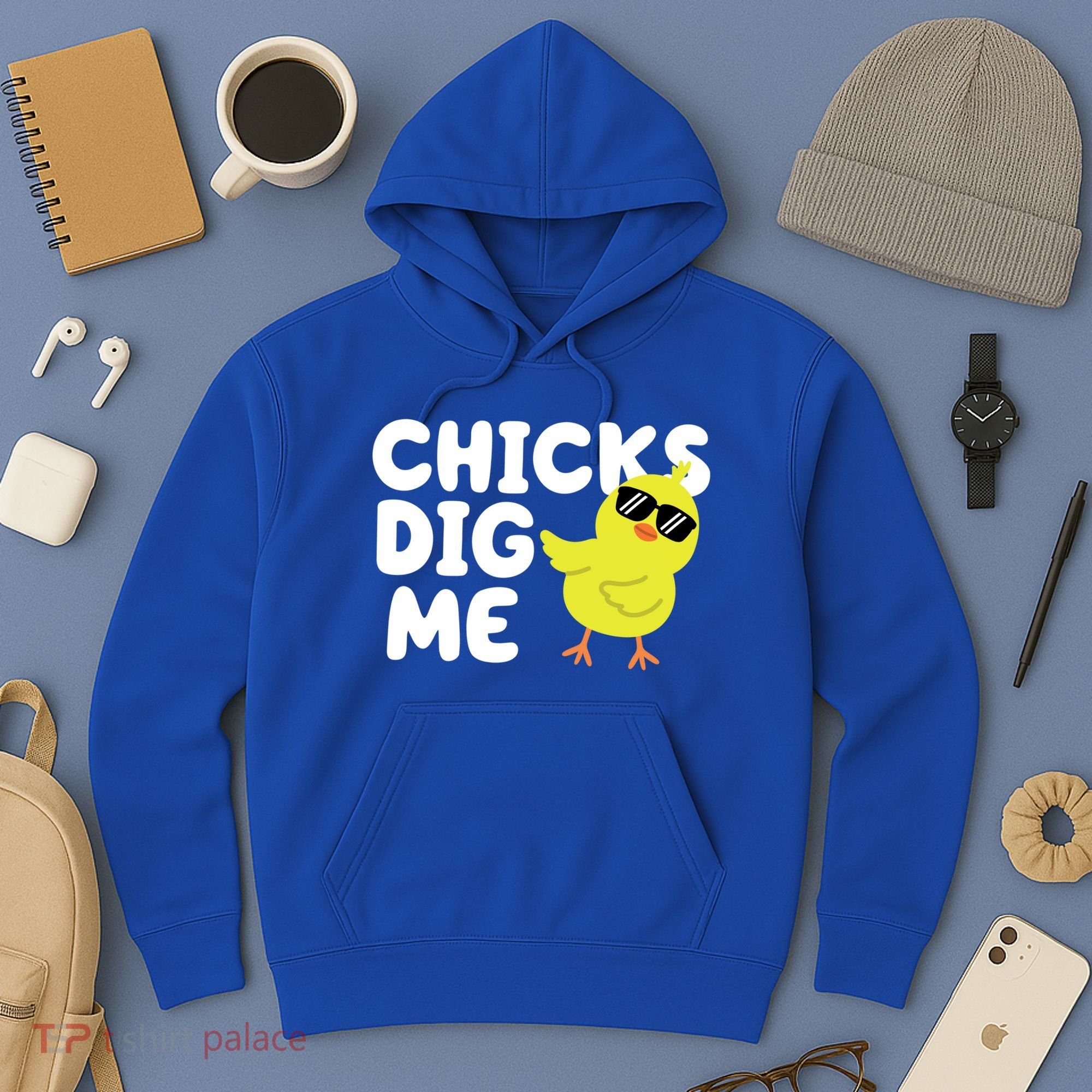 Chicks Dig Me Funny Baby Chick Chicken Hoodie