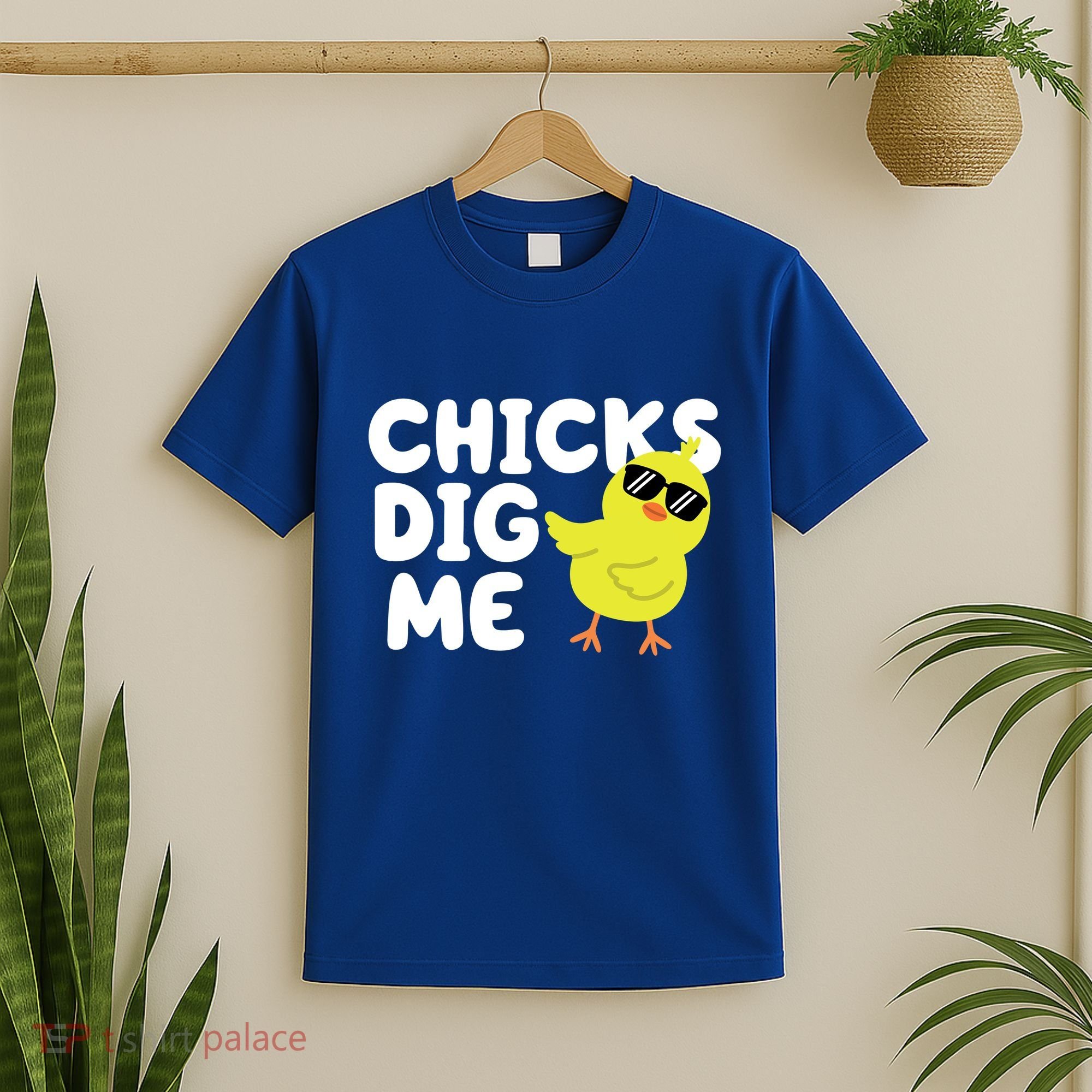 Chicks Dig Me Funny Baby Chick Chicken T-Shirt