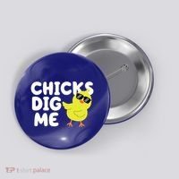 Chicks Dig Me Funny Baby Chick Chicken Button thumb 0