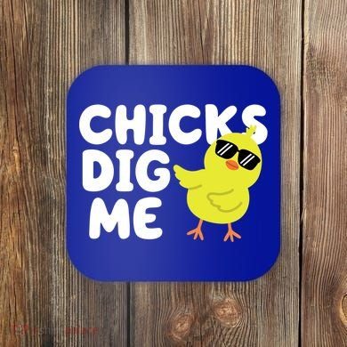 Chicks Dig Me Funny Baby Chick Chicken Coaster