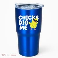 Chicks Dig Me Funny Baby Chick Chicken Tumbler thumb 0
