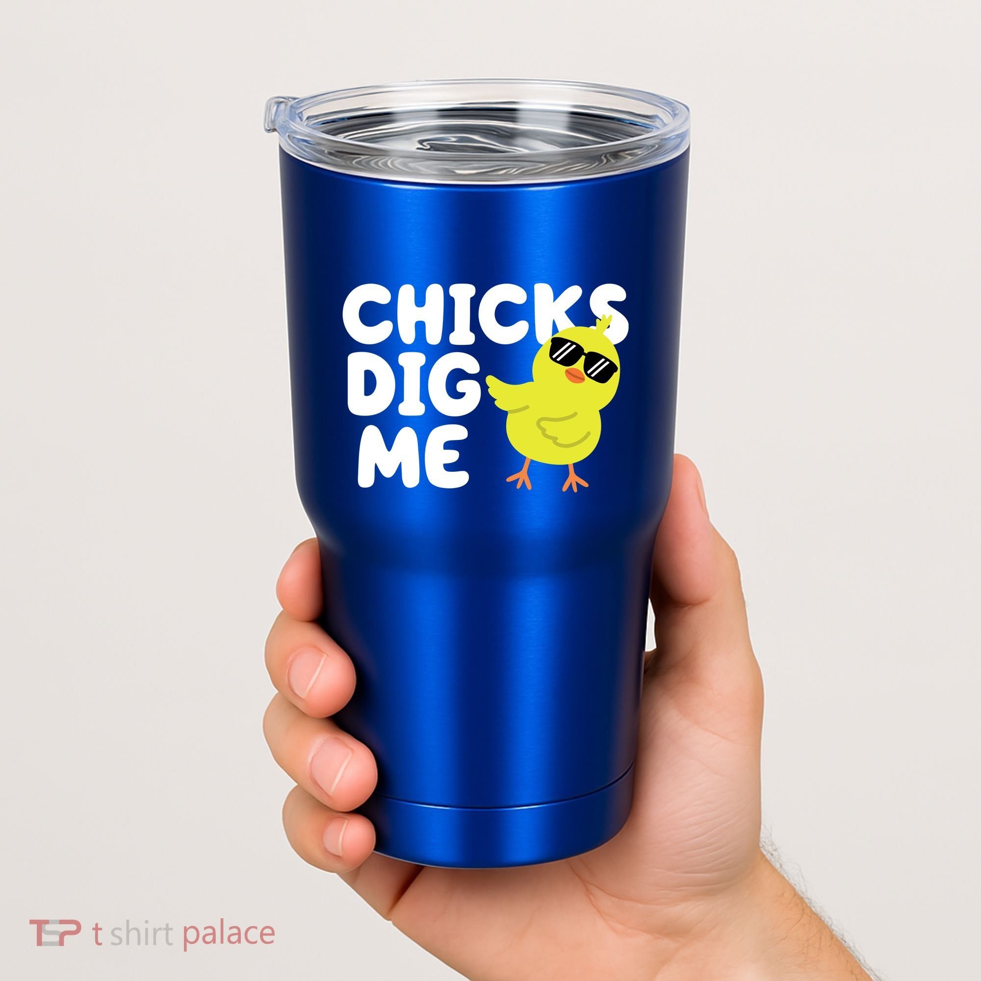 Chicks Dig Me Funny Baby Chick Chicken Tumbler