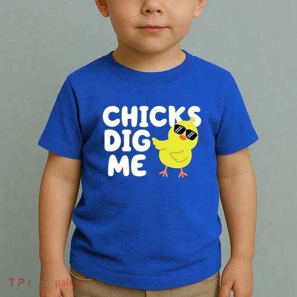 Chicks Dig Me Funny Baby Chick Chicken Toddler T-Shirt
