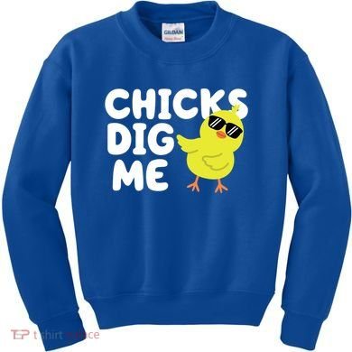 Chicks Dig Me Funny Baby Chick Chicken Kids Sweatshirt