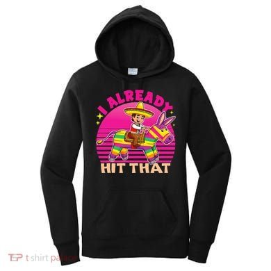 Cinco De Mayo Costume I Already Hit That Pinata Women's Hoodie