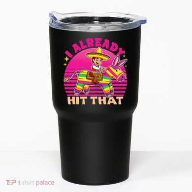Cinco De Mayo Costume I Already Hit That Pinata Tumbler