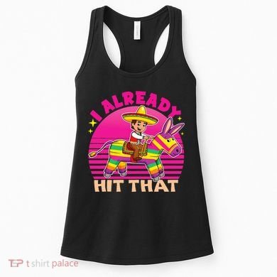Cinco De Mayo Costume I Already Hit That Pinata Women's Tank Top