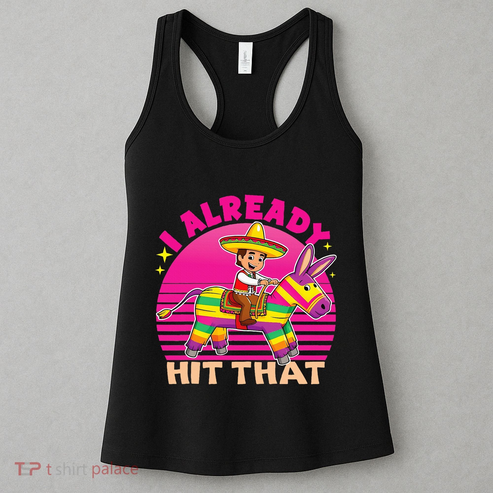 Cinco De Mayo Costume I Already Hit That Pinata Women's Tank Top
