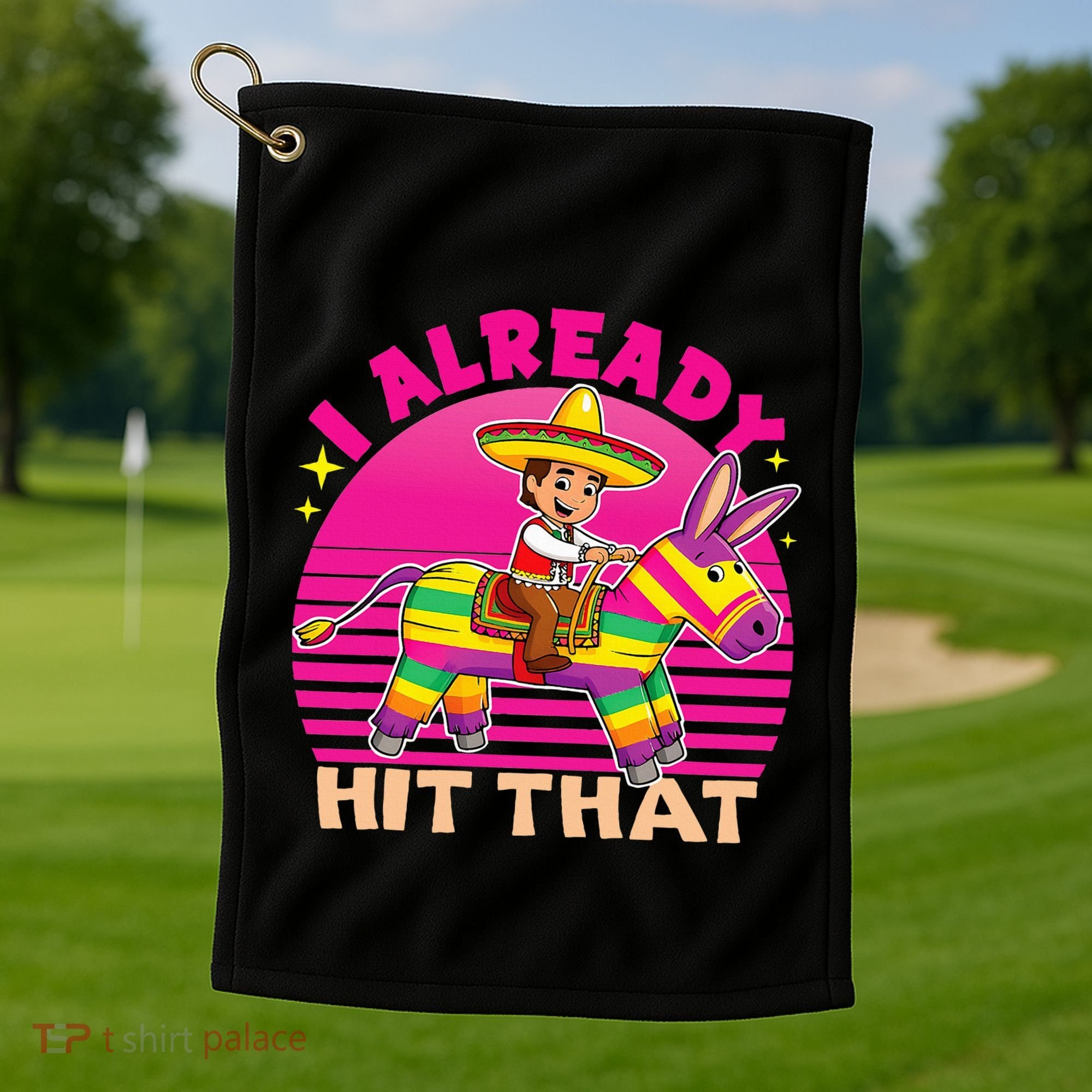 Cinco De Mayo Costume I Already Hit That Pinata Golf Towel
