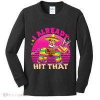 Cinco De Mayo Costume I Already Hit That Pinata Kids Long Sleeve Shirt thumb 0