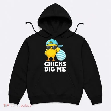 Chicks Dig Me Easter Happy Easter Funny Hoodie