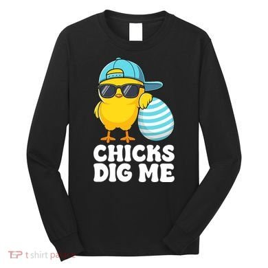 Chicks Dig Me Easter Happy Easter Funny Long Sleeve Shirt