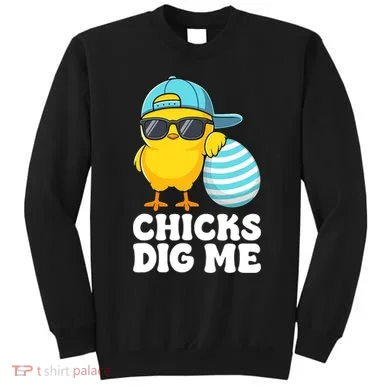 Chicks Dig Me Easter Happy Easter Funny Sweatshirt