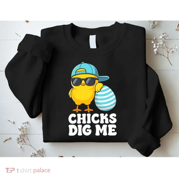 Chicks Dig Me Easter Happy Easter Funny Sweatshirt