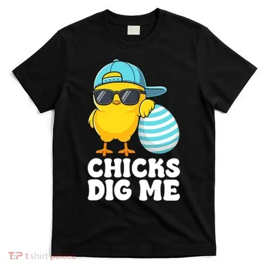 Chicks Dig Me Easter Happy Easter Funny T-Shirt