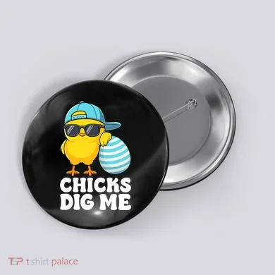 Chicks Dig Me Easter Happy Easter Funny Button