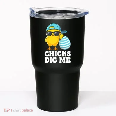 Chicks Dig Me Easter Happy Easter Funny Tumbler