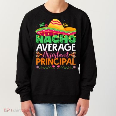 Cinco De Mayo Fun Sombrero Nacho Average Assistant Principal Women's Sweatshirt