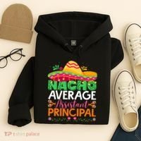 Cinco De Mayo Fun Sombrero Nacho Average Assistant Principal Hoodie thumb 4