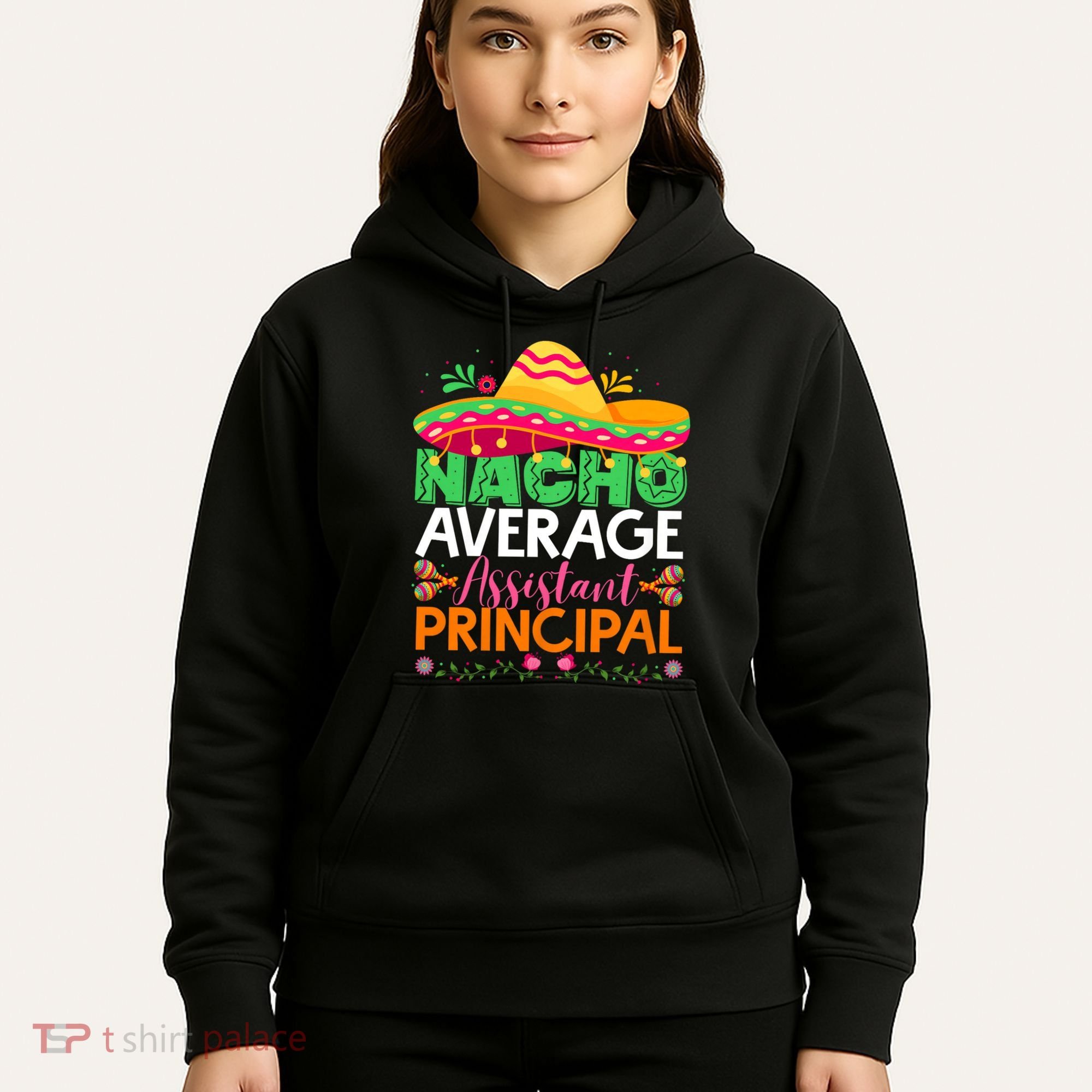 Cinco De Mayo Fun Sombrero Nacho Average Assistant Principal Hoodie