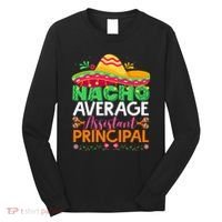 Cinco De Mayo Fun Sombrero Nacho Average Assistant Principal Long Sleeve Shirt thumb 0