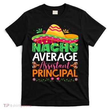 Cinco De Mayo Fun Sombrero Nacho Average Assistant Principal T-Shirt