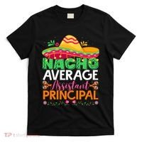 Cinco De Mayo Fun Sombrero Nacho Average Assistant Principal T-Shirt thumb 0