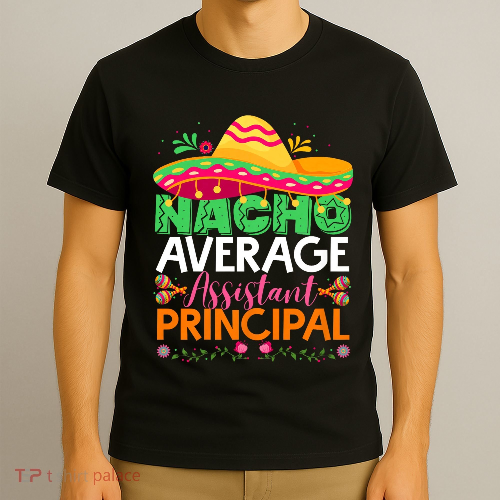 Cinco De Mayo Fun Sombrero Nacho Average Assistant Principal T-Shirt