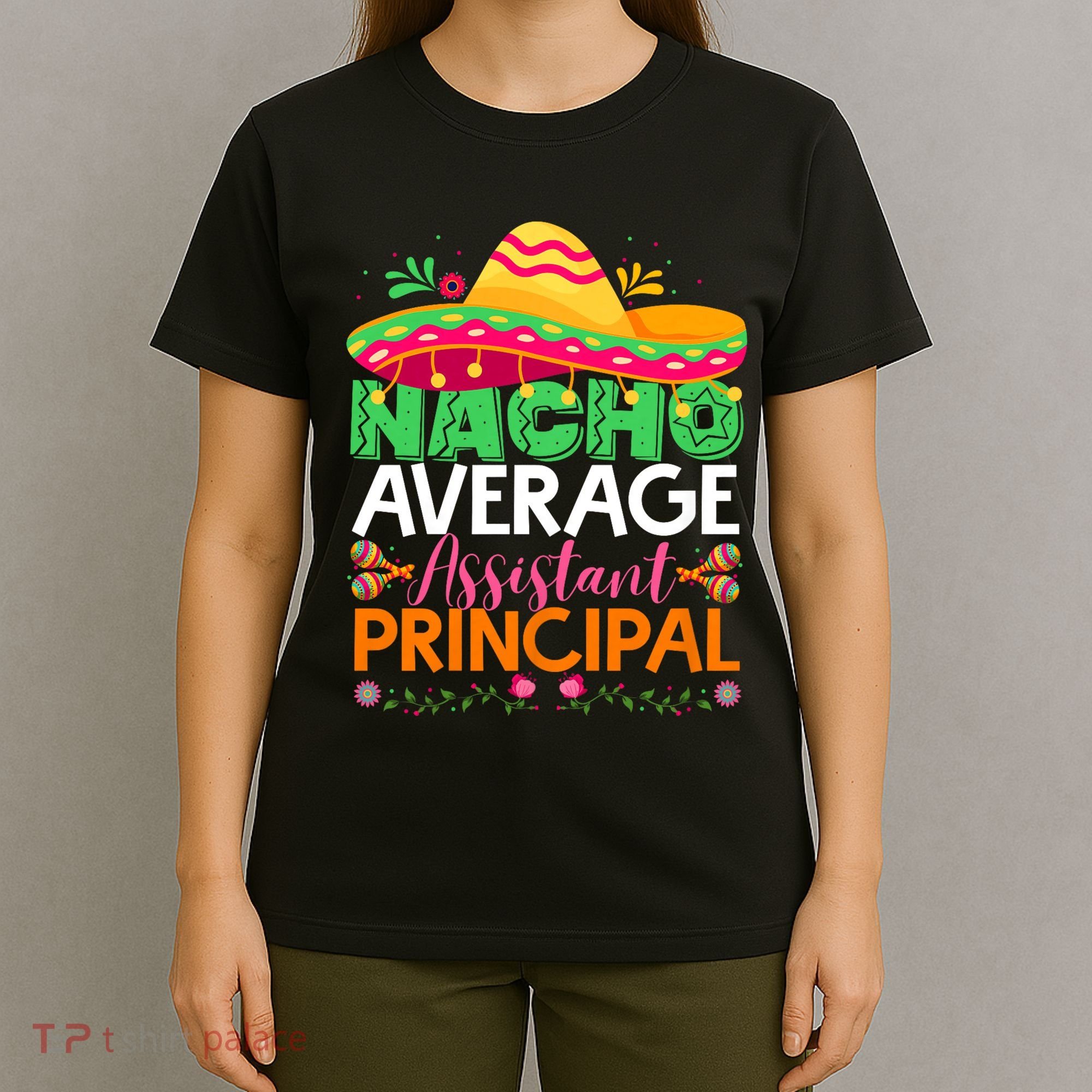 Cinco De Mayo Fun Sombrero Nacho Average Assistant Principal T-Shirt