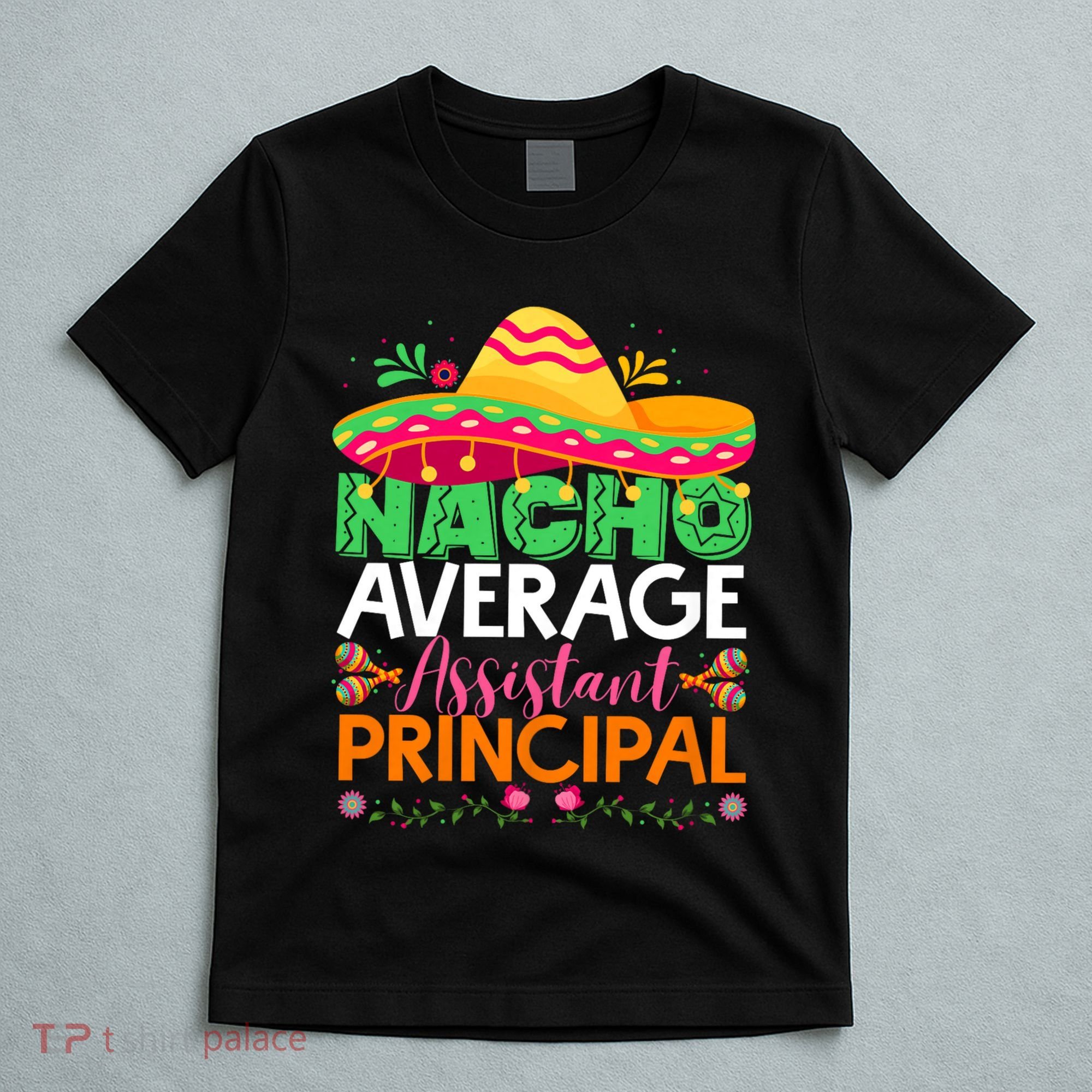 Cinco De Mayo Fun Sombrero Nacho Average Assistant Principal T-Shirt