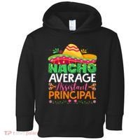 Cinco De Mayo Fun Sombrero Nacho Average Assistant Principal Toddler Hoodie thumb 0