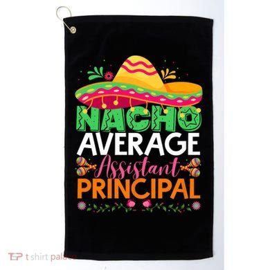 Cinco De Mayo Fun Sombrero Nacho Average Assistant Principal Golf Towel