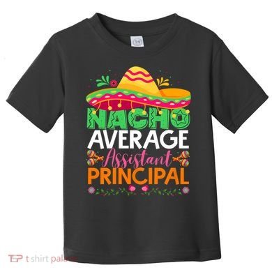 Cinco De Mayo Fun Sombrero Nacho Average Assistant Principal Toddler T-Shirt