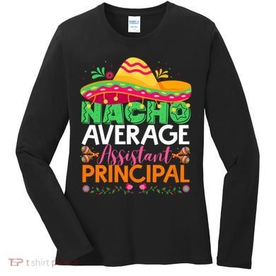 Cinco De Mayo Fun Sombrero Nacho Average Assistant Principal Women's Long Sleeve Shirt