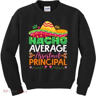 Cinco De Mayo Fun Sombrero Nacho Average Assistant Principal Kids Sweatshirt
