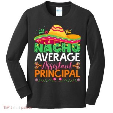 Cinco De Mayo Fun Sombrero Nacho Average Assistant Principal Kids Long Sleeve Shirt
