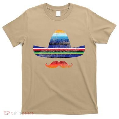 Cinco De Mayo Serape Blanket Inspired Sombrero Mustache T-Shirt