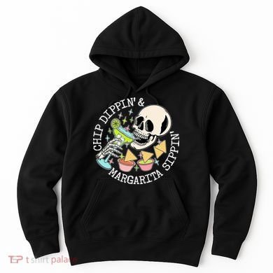 Chippin Dippin Margarita Sippin Skull Hoodie