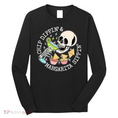 Chippin Dippin Margarita Sippin Skull Long Sleeve Shirt