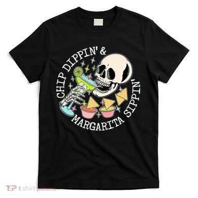 Chippin Dippin Margarita Sippin Skull T-Shirt