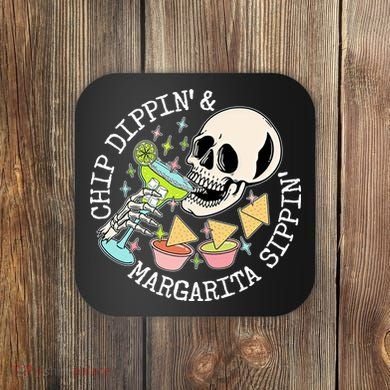 Chippin Dippin Margarita Sippin Skull Coaster