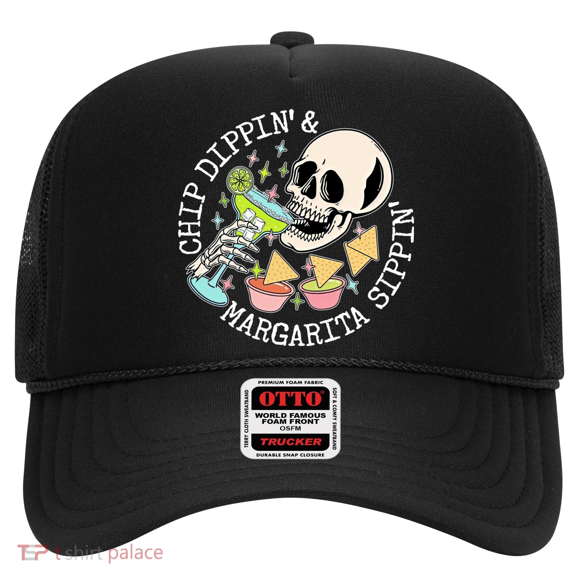 Chippin Dippin Margarita Sippin Skull Hat