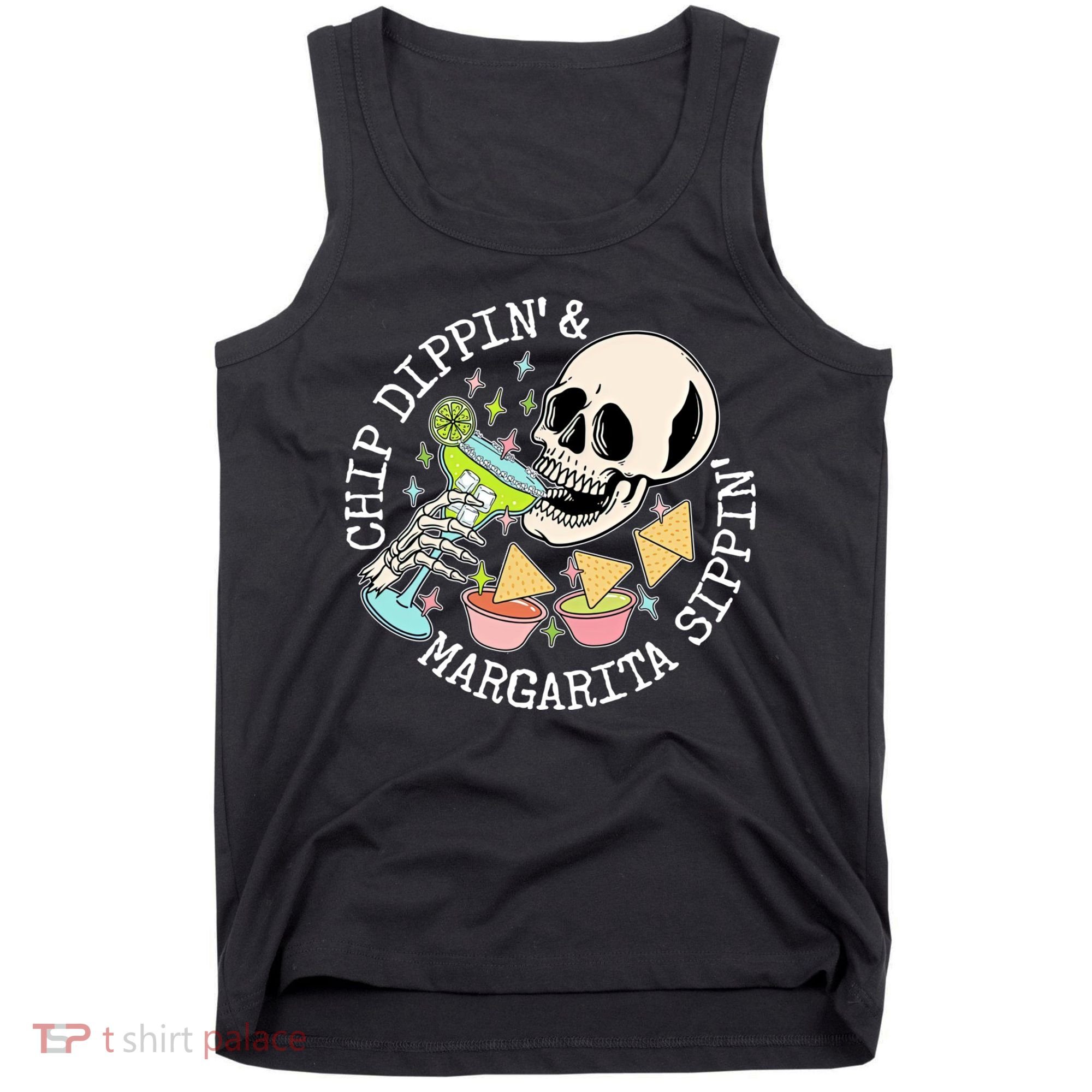 Chippin Dippin Margarita Sippin Skull Tank Top