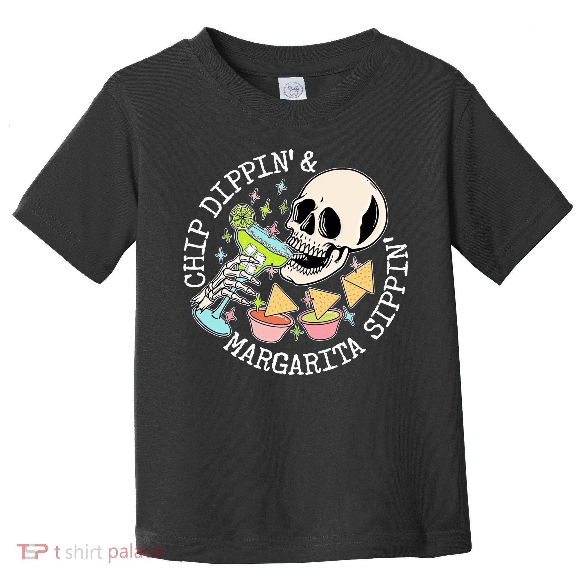Chippin Dippin Margarita Sippin Skull Toddler T-Shirt