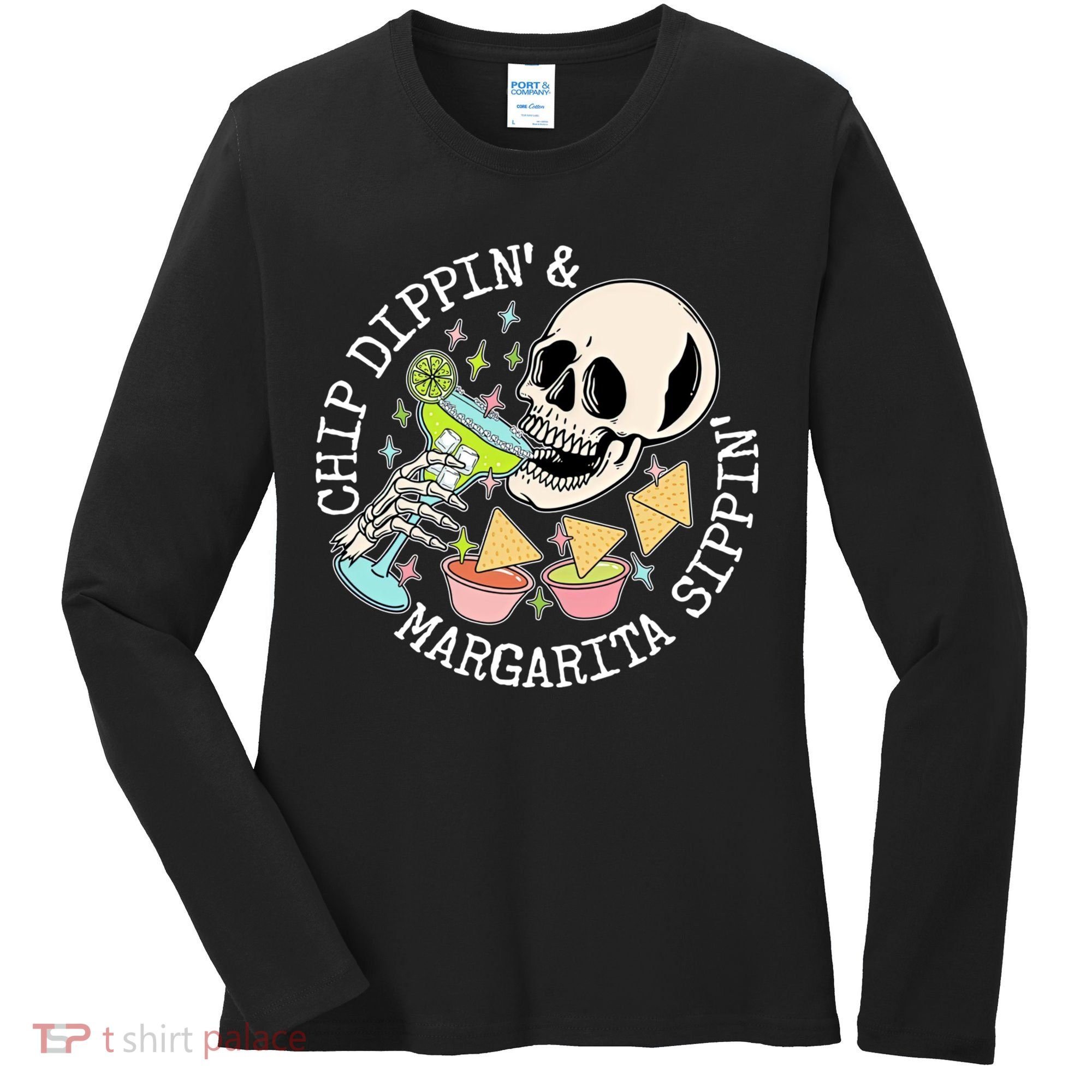 Chippin Dippin Margarita Sippin Skull Women's Long Sleeve Shirt