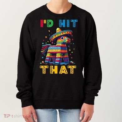 Cinco De Mayo Funny Ideas Id Hit That Pinata Women Women's Sweatshirt
