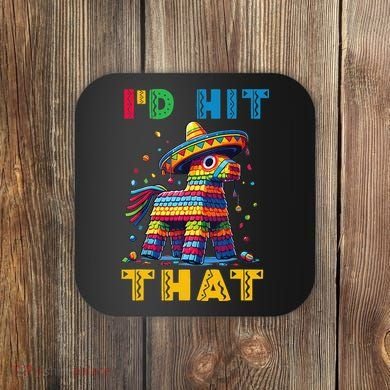 Cinco De Mayo Funny Ideas Id Hit That Pinata Women Coaster
