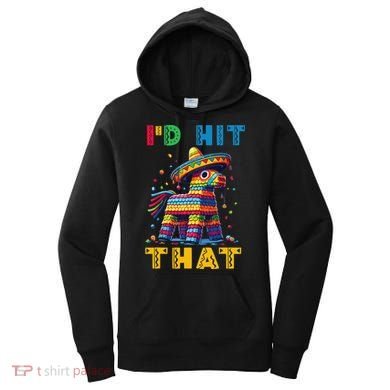 Cinco De Mayo Funny Ideas Id Hit That Pinata Women Women's Hoodie